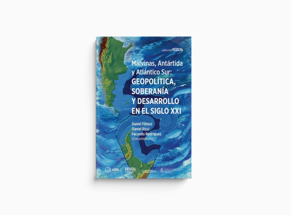 Libro “Malvinas, Antártida y Atlántico Sur: Geopolítica, Soberanía y Desarrollo en el siglo XXI”